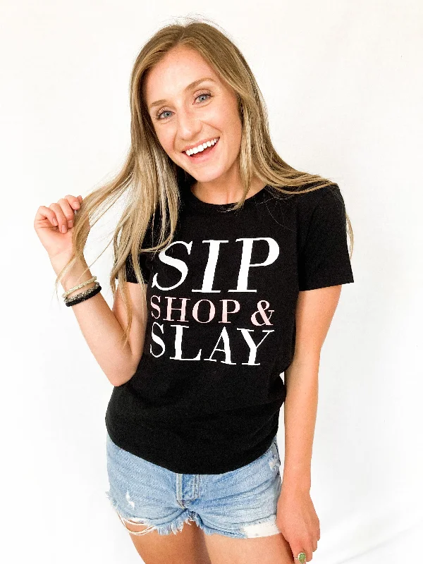 Sip, Shop, Slay Tee